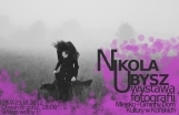 Wystawa fotografii Nikoli Ubysz