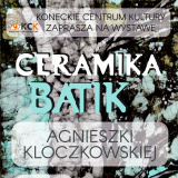 Agnieszka Kloczkowska - wystawa ceramiki