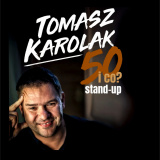 50 i co? - występ Tomasza Karolaka