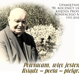 Powracam, więc jestem - wspomnienie ks. prof. Bonifacego Miązka