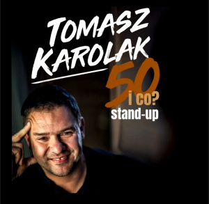 50 i co? - występ Tomasza Karolaka